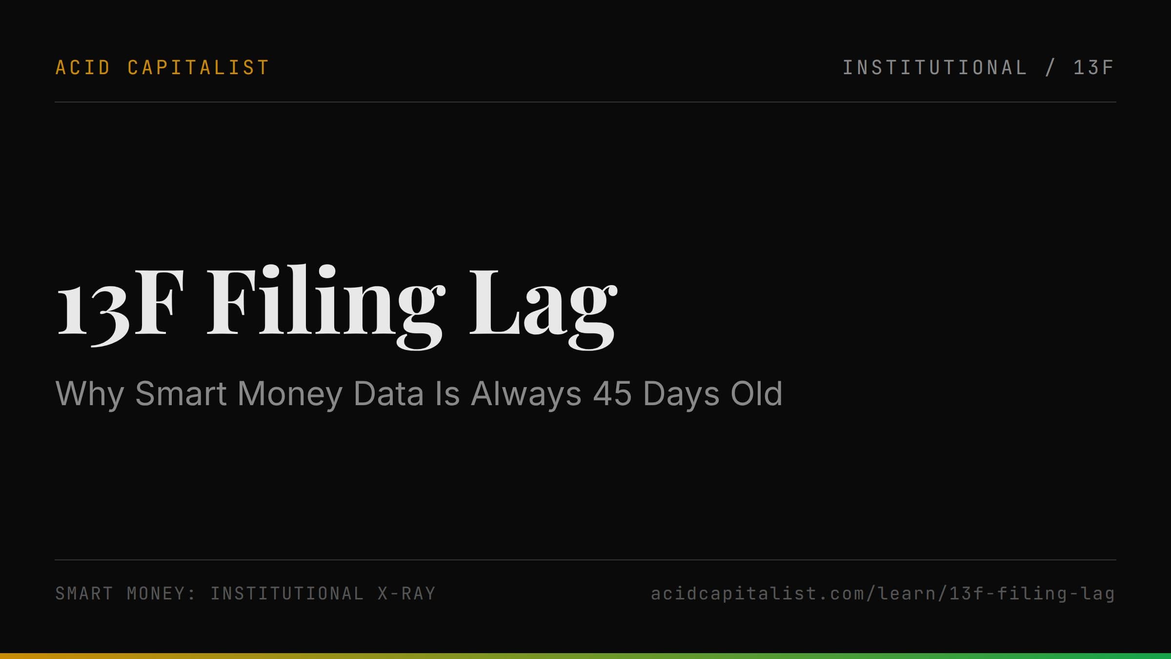 13F Filing Lag: Why Smart Money Data Is Always 45 Days Old